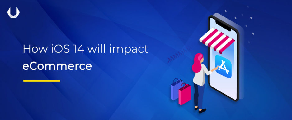 iOS 14 Impact on the Ecommerce business